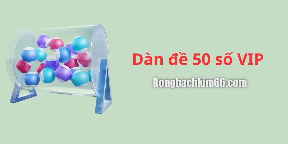 Dàn đề 50 số VIP