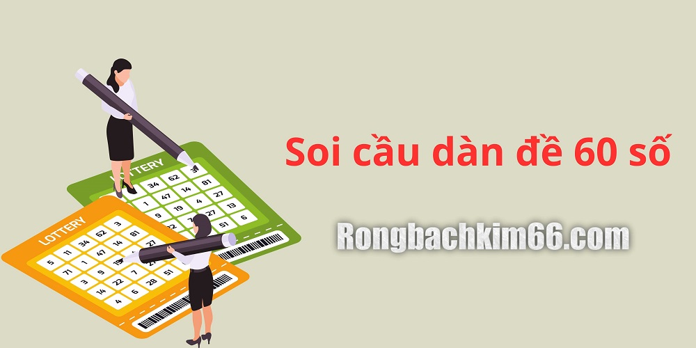 Soi cầu dàn đề 60 số