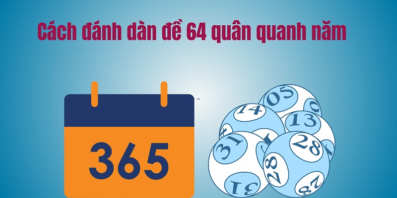 Cách đánh dàn đề 64 quân quanh năm