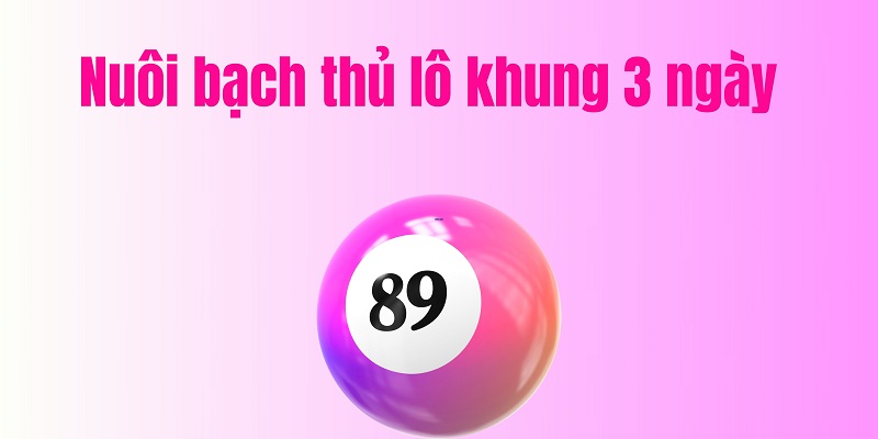 Nuôi bạch thủ lô khung 3 ngày