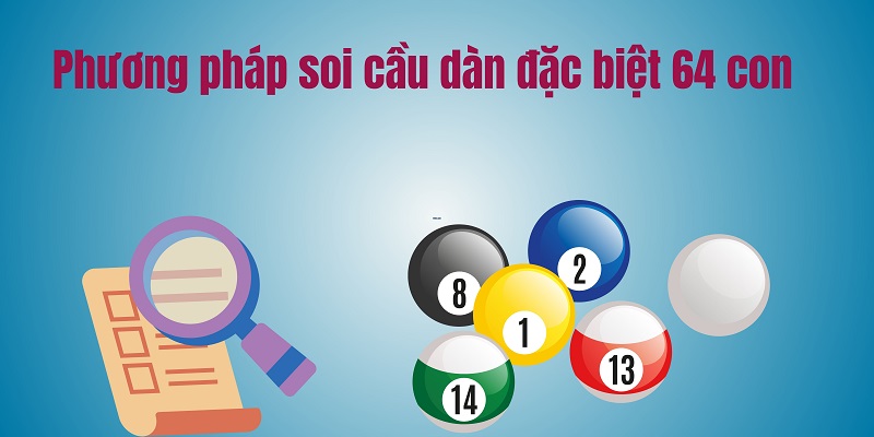 Phương pháp soi cầu dàn đặc biệt 64 con