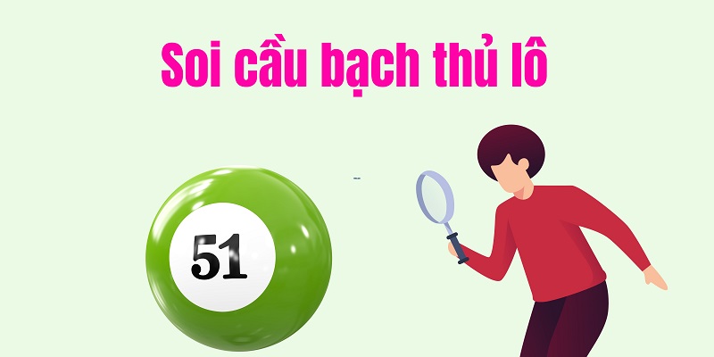 Soi cầu bạch thủ lô