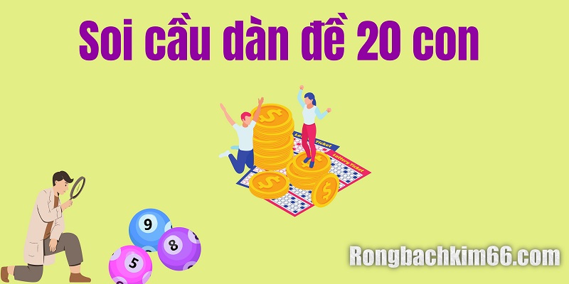 Soi cầu dàn đề 20 con