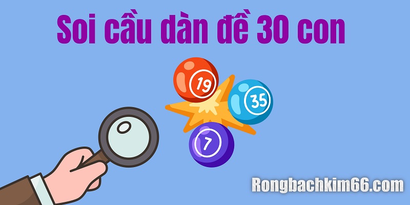 Soi cầu dàn đề 30 con