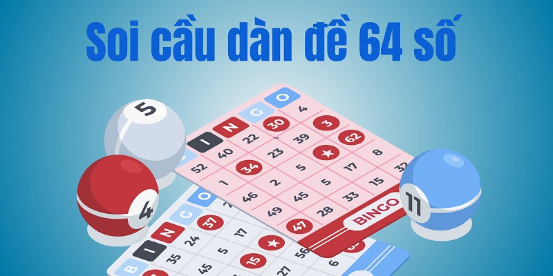 Soi cầu dàn đề 64 số bất bại