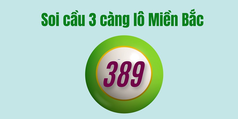 Soi cầu 3 càng lô Miền Bắc